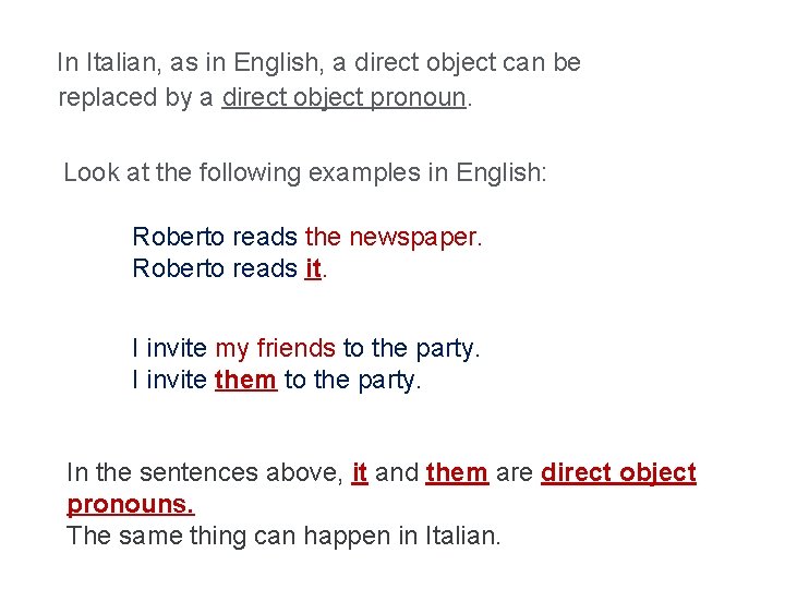 In Italian, as in English, a direct object can be replaced by a direct