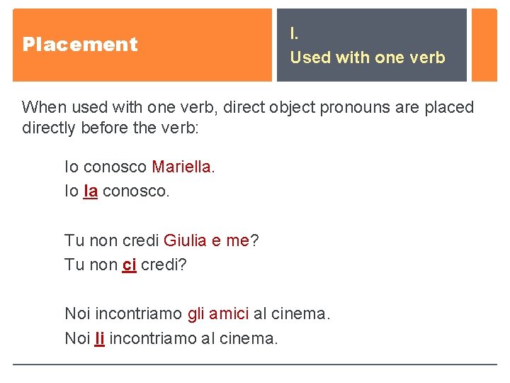 Placement I. Used with one verb When used with one verb, direct object pronouns