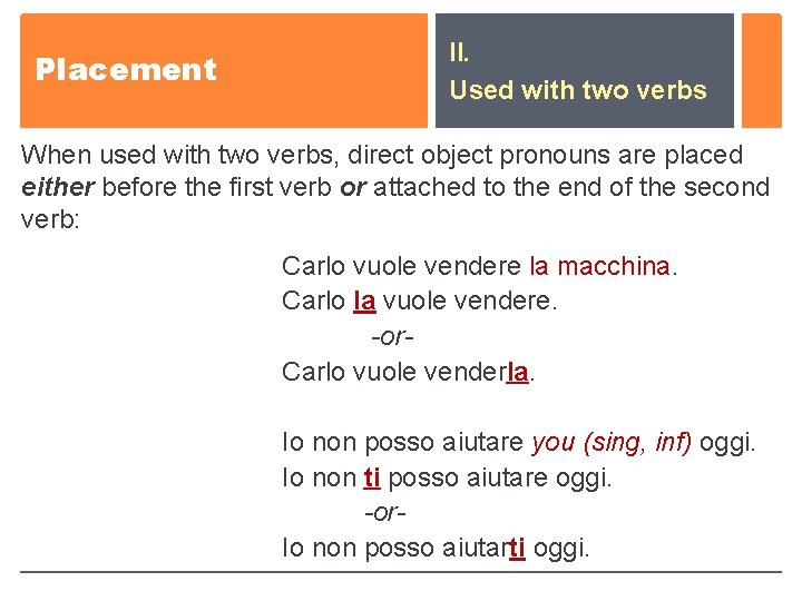 Placement II. Used with two verbs When used with two verbs, direct object pronouns