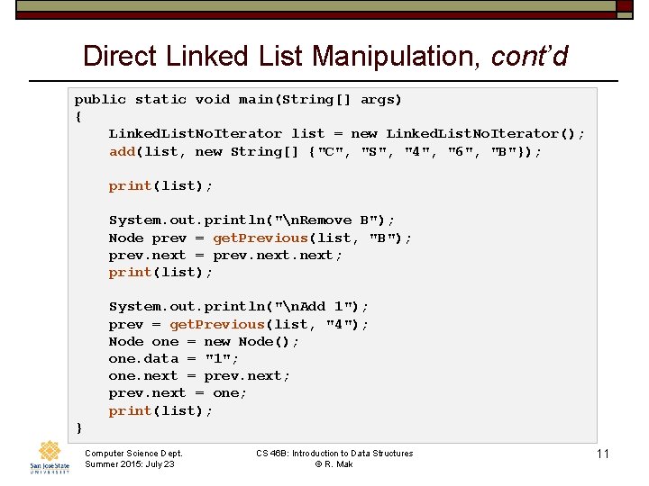 Direct Linked List Manipulation, cont’d public static void main(String[] args) { Linked. List. No.