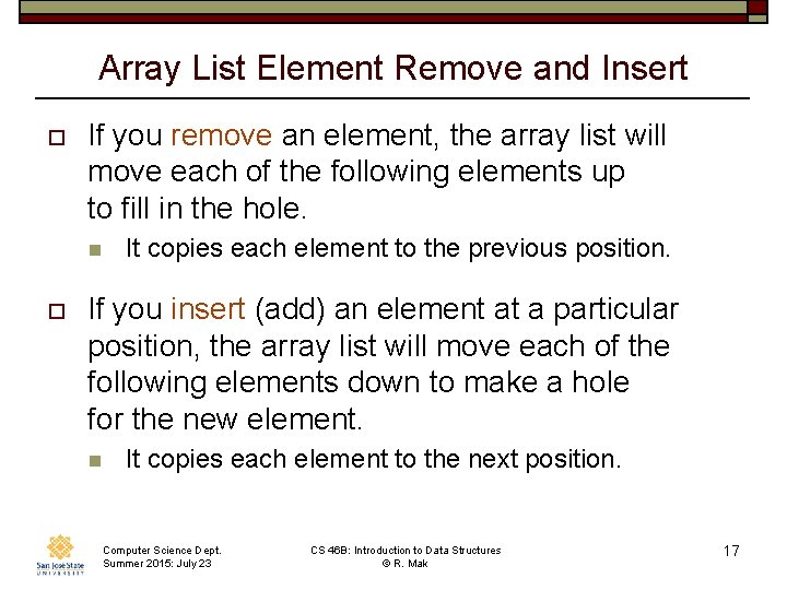 Array List Element Remove and Insert o If you remove an element, the array