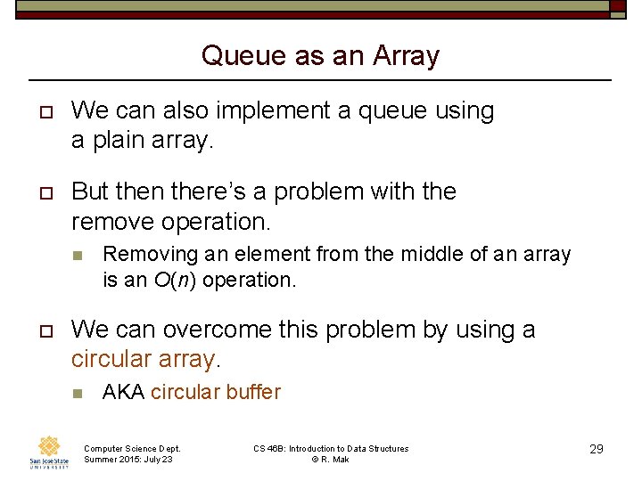 Queue as an Array o We can also implement a queue using a plain