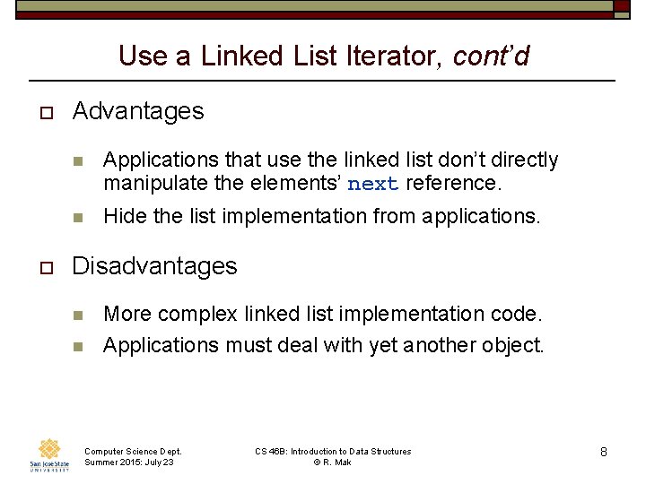 Use a Linked List Iterator, cont’d o o Advantages n Applications that use the