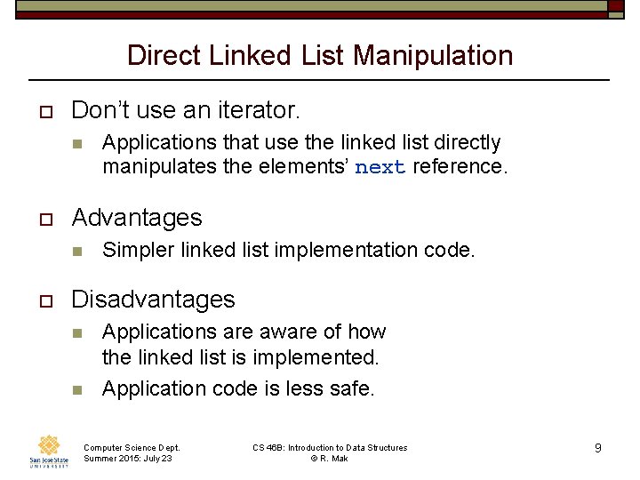 Direct Linked List Manipulation o Don’t use an iterator. n o Advantages n o