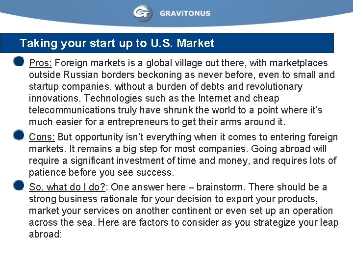 Taking your start up to U. S. Market Pros: Foreign markets is a global
