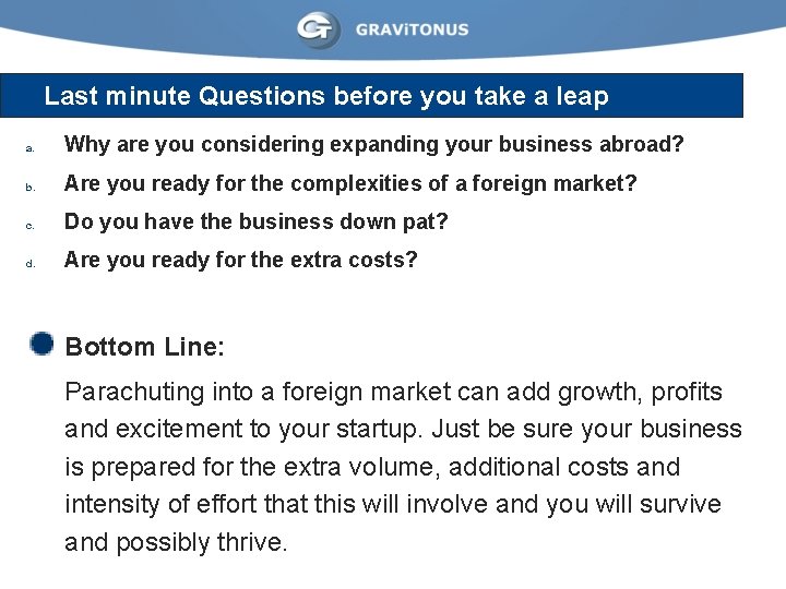 Last minute Questions before you take a leap a. Why are you considering expanding