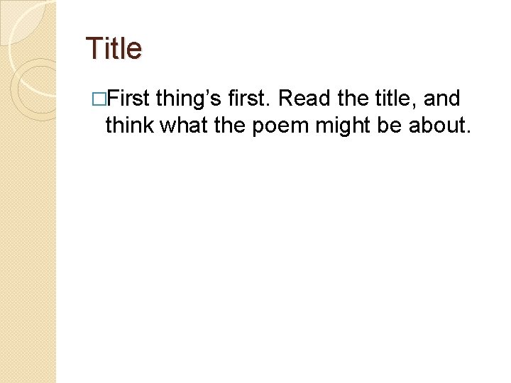 Title �First thing’s first. Read the title, and think what the poem might be