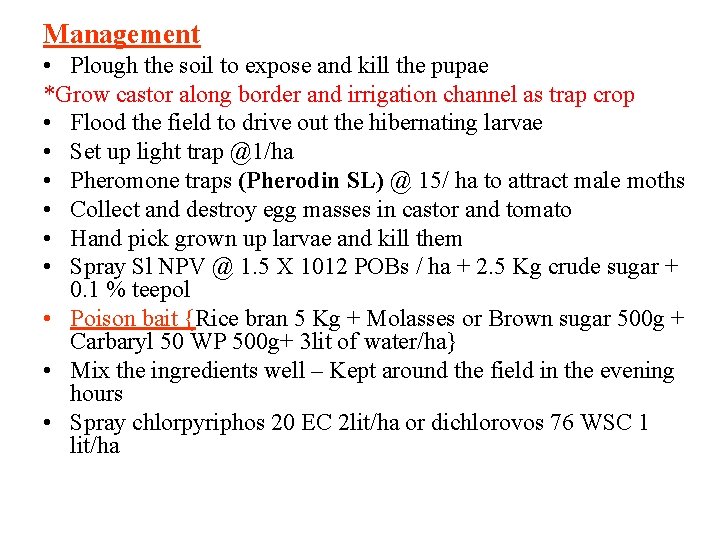 Management • Plough the soil to expose and kill the pupae *Grow castor along