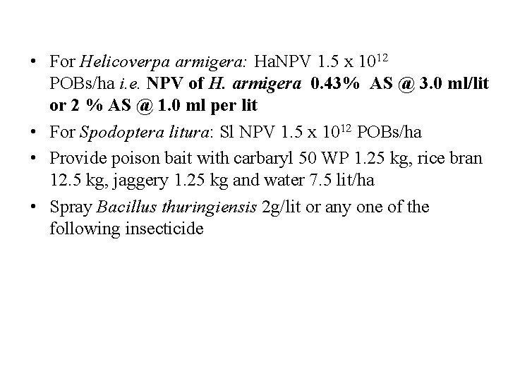  • For Helicoverpa armigera: Ha. NPV 1. 5 x 1012 POBs/ha i. e.