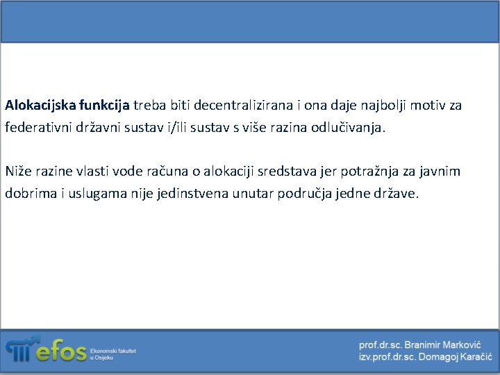 Alokacijska funkcija treba biti decentralizirana i ona daje najbolji motiv za federativni državni sustav