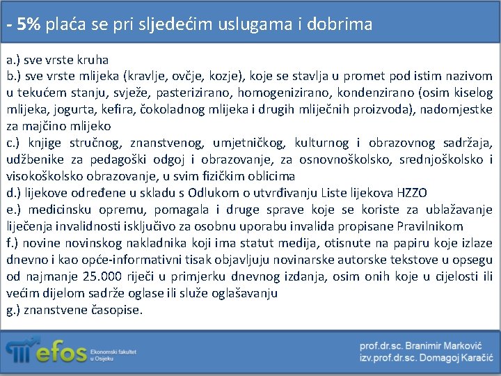 - 5% plaća se pri sljedećim uslugama i dobrima a. ) sve vrste kruha