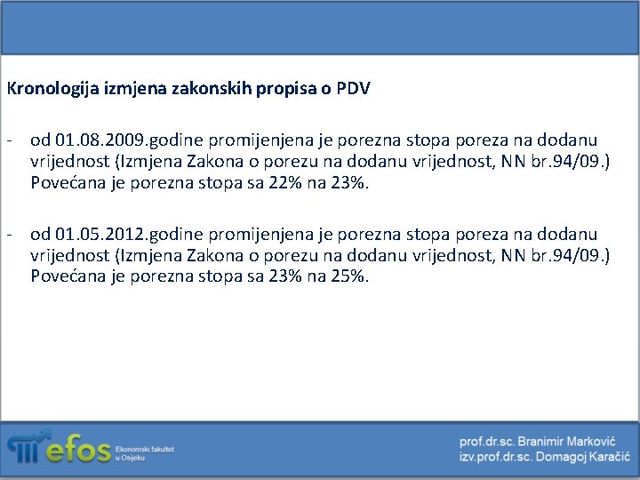 Kronologija izmjena zakonskih propisa o PDV - od 01. 08. 2009. godine promijenjena je