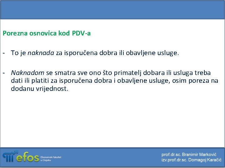 Porezna osnovica kod PDV-a - To je naknada za isporučena dobra ili obavljene usluge.