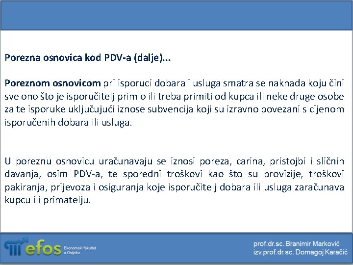 Porezna osnovica kod PDV-a (dalje). . . Poreznom osnovicom pri isporuci dobara i usluga