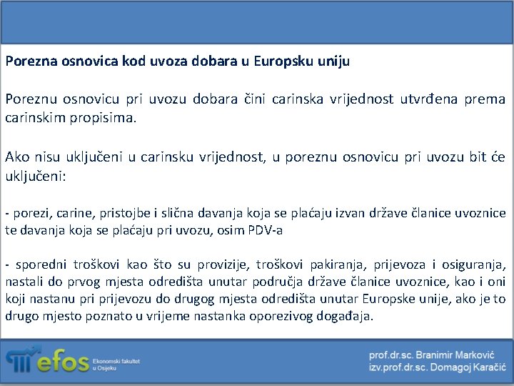 Porezna osnovica kod uvoza dobara u Europsku uniju Poreznu osnovicu pri uvozu dobara čini