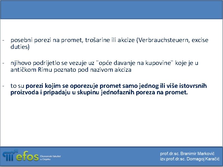 - posebni porezi na promet, trošarine ili akcize (Verbrauchsteuern, excise duties) - njihovo podrijetlo