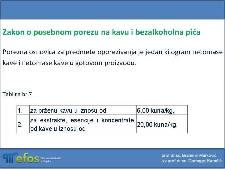 Zakon o posebnom porezu na kavu i bezalkoholna pića Porezna osnovica za predmete oporezivanja