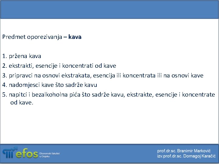 Predmet oporezivanja – kava 1. pržena kava 2. ekstrakti, esencije i koncentrati od kave