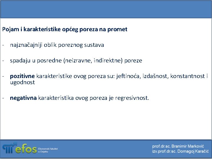 Pojam i karakteristike općeg poreza na promet - najznačajniji oblik poreznog sustava - spadaju