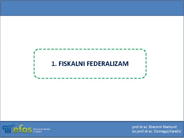 1. FISKALNI FEDERALIZAM 