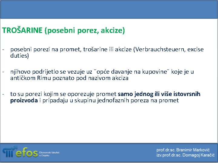 TROŠARINE (posebni porez, akcize) - posebni porezi na promet, trošarine ili akcize (Verbrauchsteuern, excise