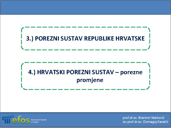 3. ) POREZNI SUSTAV REPUBLIKE HRVATSKE 4. ) HRVATSKI POREZNI SUSTAV – porezne promjene