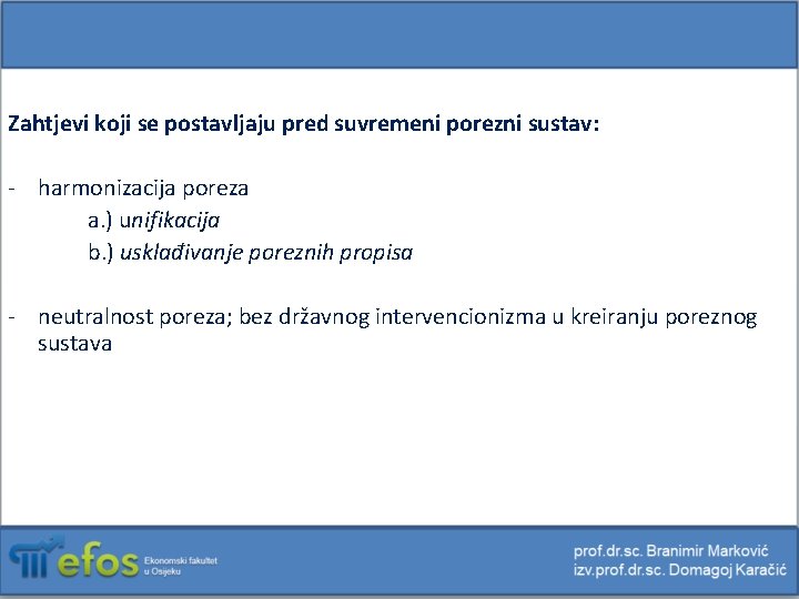 Zahtjevi koji se postavljaju pred suvremeni porezni sustav: - harmonizacija poreza a. ) unifikacija