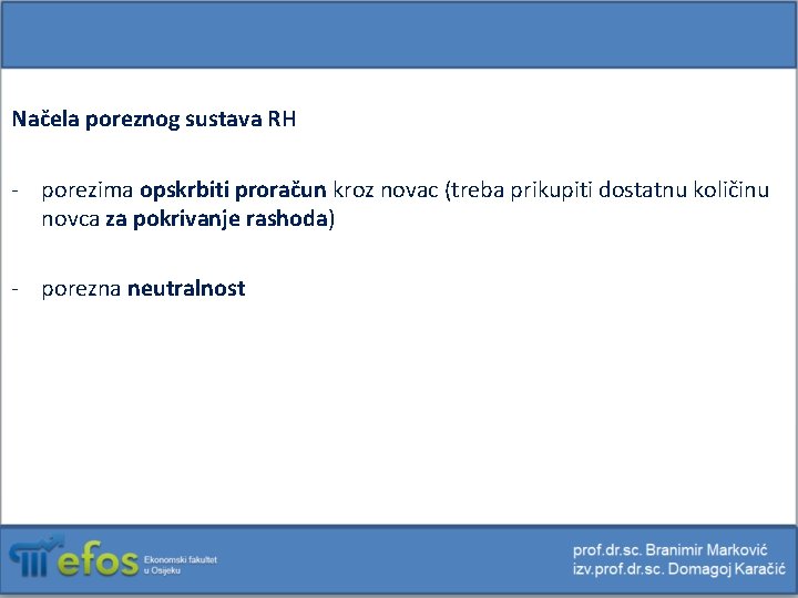 Načela poreznog sustava RH - porezima opskrbiti proračun kroz novac (treba prikupiti dostatnu količinu