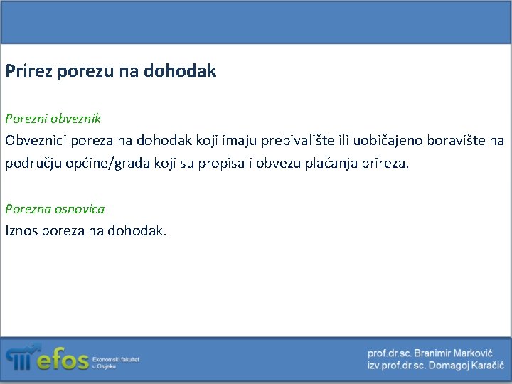 Prirez porezu na dohodak Porezni obveznik Obveznici poreza na dohodak koji imaju prebivalište ili