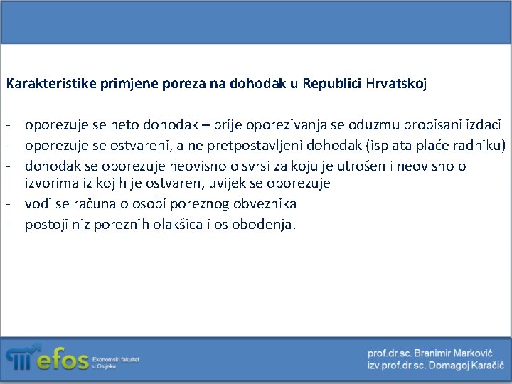 Karakteristike primjene poreza na dohodak u Republici Hrvatskoj - oporezuje se neto dohodak –