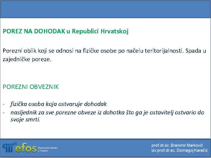 POREZ NA DOHODAK u Republici Hrvatskoj Porezni oblik koji se odnosi na fizičke osobe