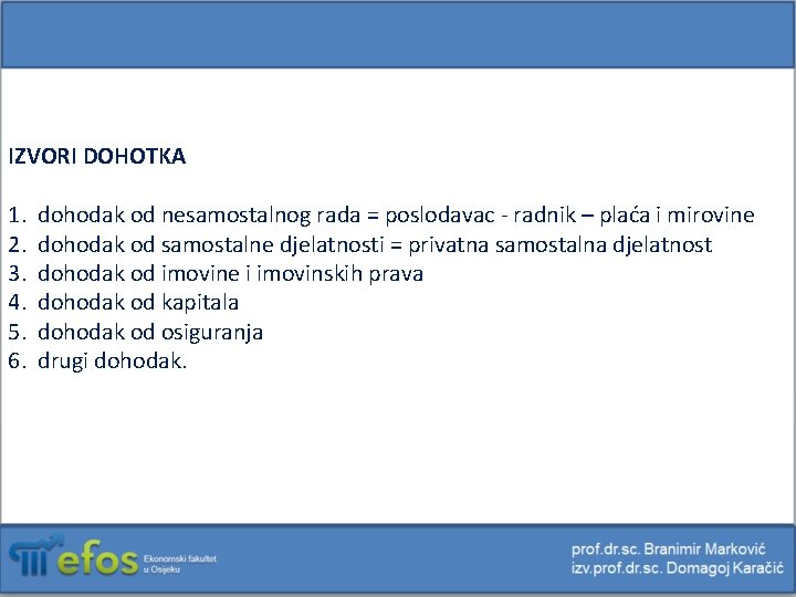 IZVORI DOHOTKA 1. 2. 3. 4. 5. 6. dohodak od nesamostalnog rada = poslodavac