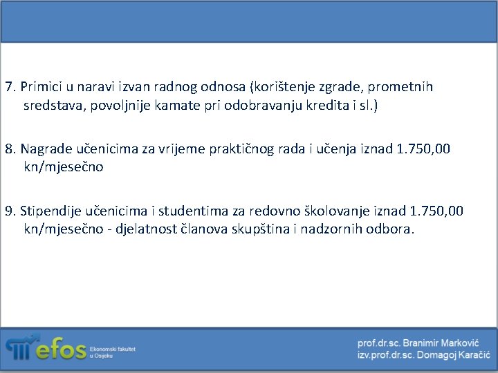 7. Primici u naravi izvan radnog odnosa (korištenje zgrade, prometnih sredstava, povoljnije kamate pri