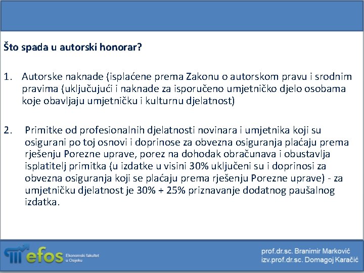 Što spada u autorski honorar? 1. Autorske naknade (isplaćene prema Zakonu o autorskom pravu