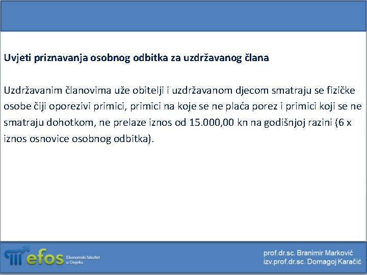 Uvjeti priznavanja osobnog odbitka za uzdržavanog člana Uzdržavanim članovima uže obitelji i uzdržavanom djecom