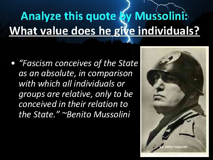 Analyze this quote by Mussolini: What value does he give individuals? • “Fascism conceives