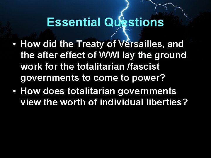 Essential Questions • How did the Treaty of Versailles, and the after effect of