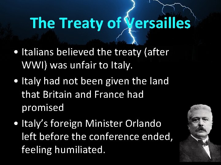 The Treaty of Versailles • Italians believed the treaty (after WWI) was unfair to