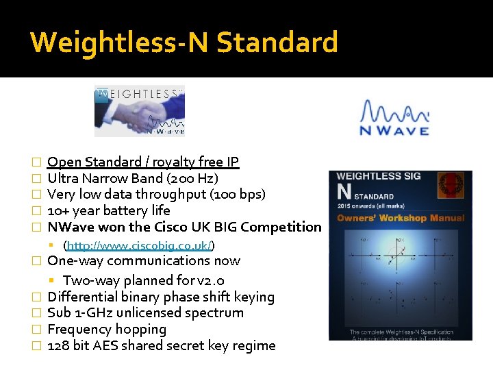 Weightless-N Standard � � � Open Standard / royalty free IP Ultra Narrow Band