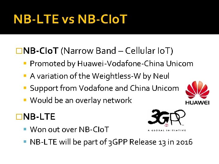NB-LTE vs NB-CIo. T �NB-CIo. T (Narrow Band – Cellular Io. T) Promoted by