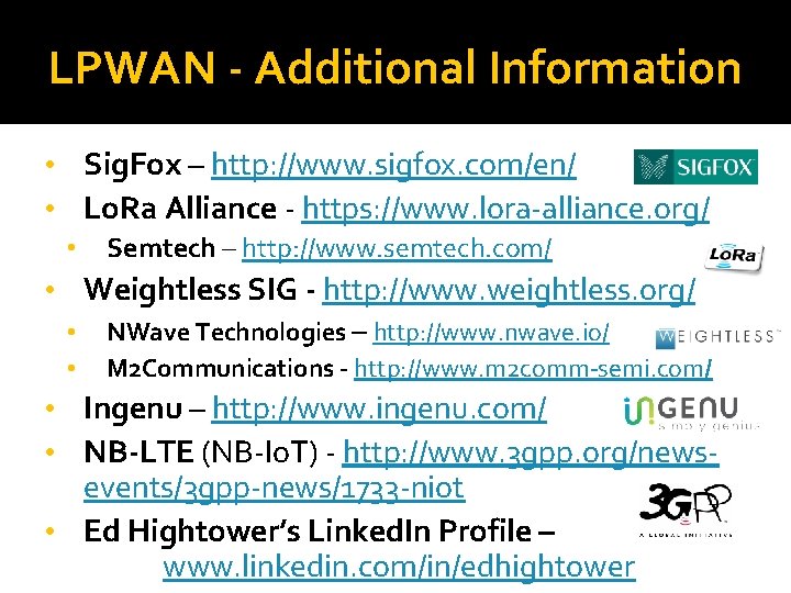 LPWAN - Additional Information • Sig. Fox – http: //www. sigfox. com/en/ • Lo.