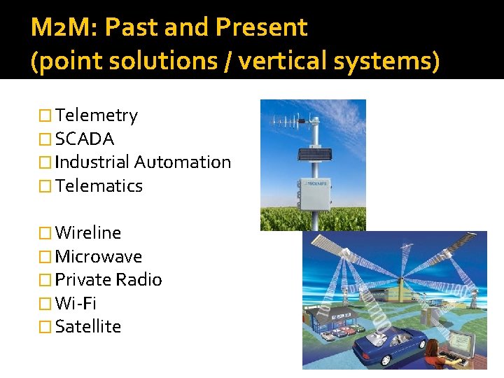 M 2 M: Past and Present (point solutions / vertical systems) � Telemetry �