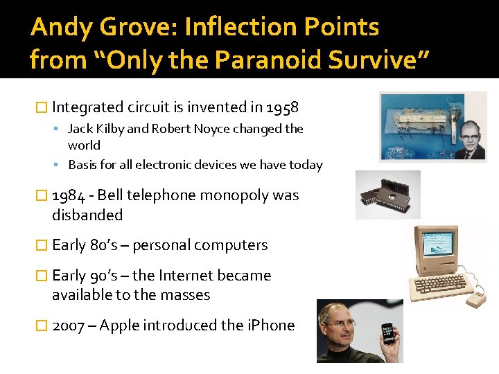 Andy Grove: Inflection Points from “Only the Paranoid Survive” � Integrated circuit is invented