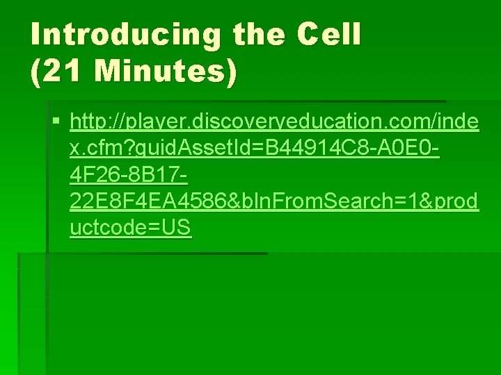 Introducing the Cell (21 Minutes) § http: //player. discoveryeducation. com/inde x. cfm? guid. Asset.