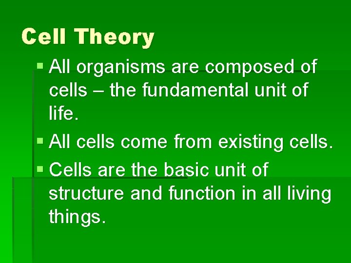 Cell Theory § All organisms are composed of cells – the fundamental unit of