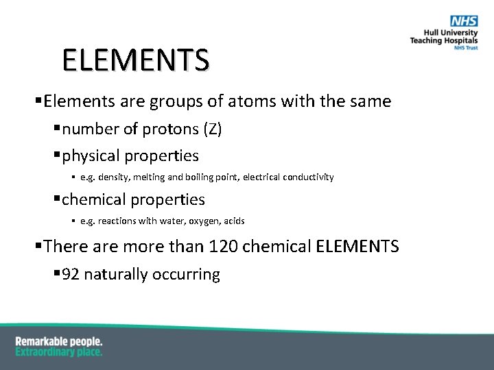 ELEMENTS §Elements are groups of atoms with the same § number of protons (Z)