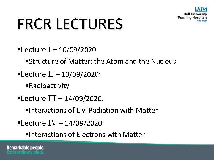 FRCR LECTURES § Lecture I – 10/09/2020: § Structure of Matter: the Atom and