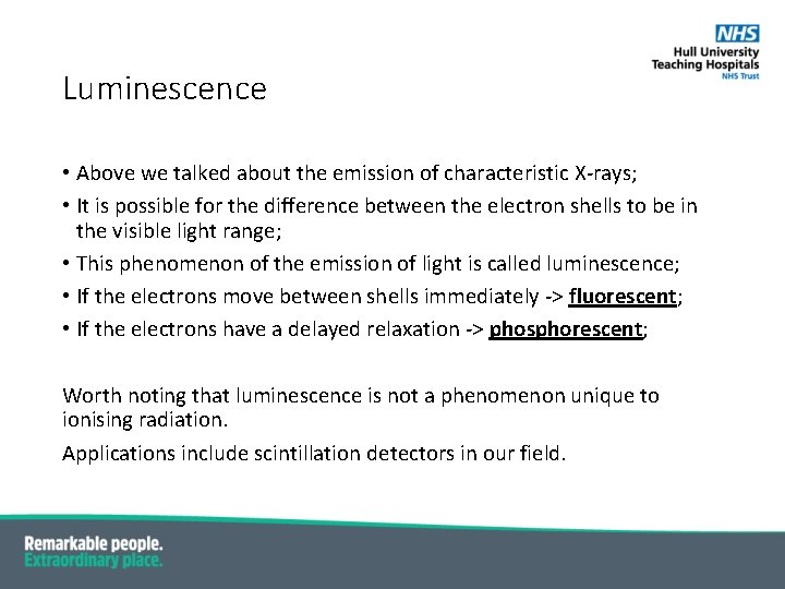Luminescence • Above we talked about the emission of characteristic X-rays; • It is