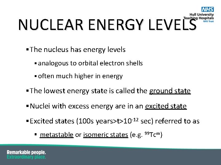 NUCLEAR ENERGY LEVELS § The nucleus has energy levels § analogous to orbital electron