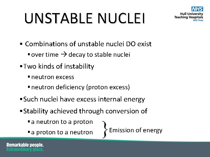 UNSTABLE NUCLEI § Combinations of unstable nuclei DO exist § over time decay to